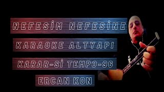 NEFESİM NEFESİNE KARAOKE ALTYAPI KARARSİ TEMPO96  SAZ VS İÇİN [upl. by Ellenod]