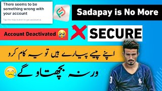 Sadapay Got Hacket or What  Why My Sadapay Account Deactivated  Sadapay Problem [upl. by Narhet]