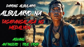 DAYONG ALBULARYO NA TAGAPANGALAGA NG MEDALYON l Kwentong Aswang True Horror Story [upl. by Bev730]