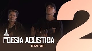 Poesia Acústica 2  Sobre Nós  Delacruz I Maria I Ducon I Luiz Lins I Diomedes I Bk I Kayuá [upl. by Bower]