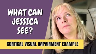 What Can Jessica See  Cortical Visual Impairment Example [upl. by Fendig865]