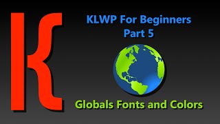 KLWP for Beginners Part 5 Global Fonts and Colors [upl. by Maible]