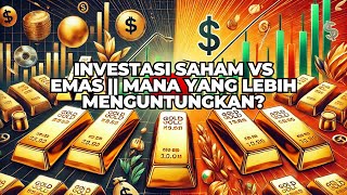 INVESTASI SAHAM VS EMAS‼️ MANA YANG LEBIH MENGUNTUNGKAN❓ [upl. by Yumuk]