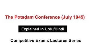 The Potsdam Conference 1945 explained in UrduHindi [upl. by Arracot]