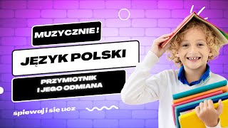 Przymiotnik i Jego Odmiana – Piosenka Edukacyjna dla Klasy 4  Nauka przez Muzykę [upl. by Hoisch]