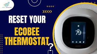 Quick amp Easy Guide How to Reset Your Ecobee Thermostat [upl. by Eetnom]