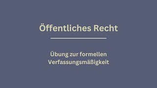 Gutachten schreiben  Öffentliches Recht  Formelle Verfassungsmäßigkeit [upl. by Willing]