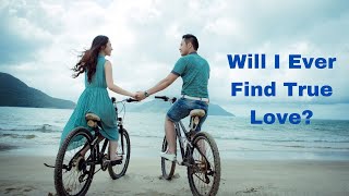 Will I Ever Find True Love [upl. by Atival]