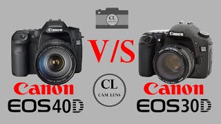 Canon EOS 40D VS Canon EOS 30D [upl. by Williamsen944]