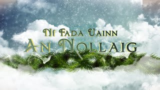 Ní Fada Uainn An Nollaig  Amhráin Nollag Gaeilge [upl. by Niveb]