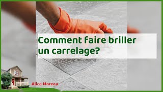 Faire briller son carrelage  astuces et conseils pour un resultat éclatant [upl. by Nylirac]