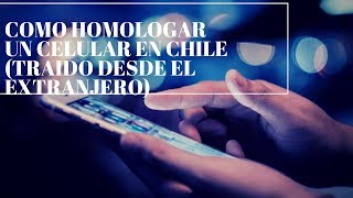 como homologar un celular en chile facil y rapido [upl. by Leontyne]