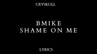 Bmike  Shame On Me Lyrics [upl. by Doak568]