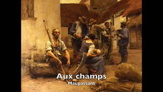 Livre audio  Aux champs  Maupassant  Nouvelle réaliste [upl. by Akyeluz]