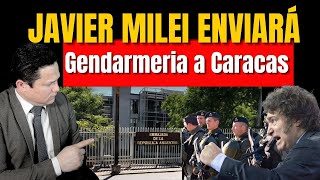 MILEI APROBÓ ENVIO DE EQUIPÓ DE GENDARMERIA PARA PROTEGER SU EMBAJADA EN CARACAS [upl. by Petrie]