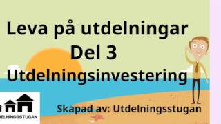 Leva på Utdelningar  Del 3  Utdelningsinvestering [upl. by Ezitram]