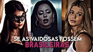 SE AS VAIDOSAS FOSSEM BRASILEIRAS1 [upl. by Georgina510]