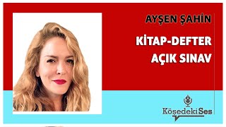 AYŞEN ŞAHİN quotKİTAPDEFTER AÇIK SINAVquot  Köşe Yazısı Dinle [upl. by Hanson]