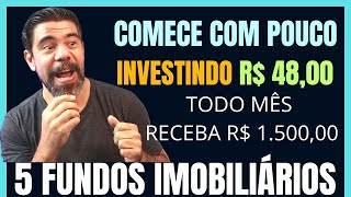 COMECE COM MENOS DE R 5000 COMPRANDO 5 FUNDOS IMOBILIÁRIOS E RECEBA RENDA PASSIVA TODO MÊS [upl. by Drahser125]