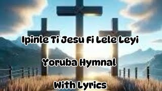 Yoruba Hymnal  Ipile ti Jesu Fi Lele Leyi  Agbami Featuring Tope  CampS Hymn [upl. by Eimoan611]