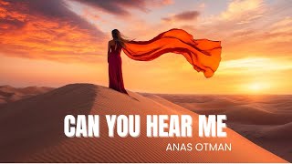 Anas Otman  Can You Hear Me [upl. by Engen]