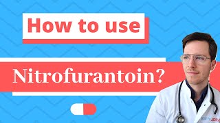 How and When to use Nitrofurantoin Macrobid Macrodantin  Doctor Explains [upl. by Evadne]