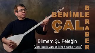 BİLMEM ŞU FELEĞİN  BENİMLE BERABER ÇAL [upl. by Turino]