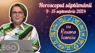 HOROSCOP 915 SEPTEMBRIE 2024 cu Roxana Ivanciu Zodia care trebuie să pună sănătatea pe primul loc [upl. by Moll]