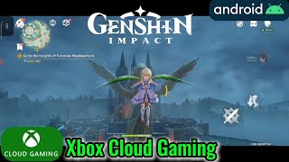 GENSHIN IMPACT XBOX CLOUD GAMING ANDROID GAMEPLAY [upl. by Avrenim]