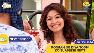 NEW Ep 3996  Roshan Ne Diya Sodhi Ko Surprise Gift  Taarak Mehta Ka Ooltah Chashmah [upl. by Ezra596]