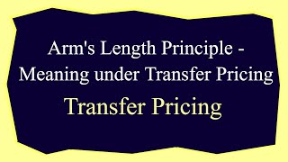 Arms Length Principle  Meaning under Transfer Pricing  CA Arinjay Jain  919667714335 [upl. by Beverly755]