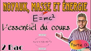 L’essentiel du cours Noyaux Masse et énergie ☢️ L’équivalence masseénergie 2BAC prof BMouslim [upl. by Megdal]