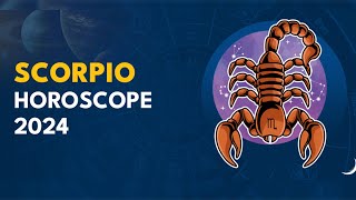 Scorpio Horoscope 2024  2024 Astrology for Scorpio [upl. by Eam]