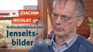 Nahtoderlebnisse und Jenseitsbilder  Joachim Nicolay im Gespräch [upl. by Rickart]