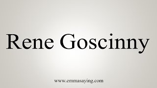 How To Say Rene Goscinny [upl. by Callum]