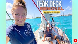 ⛵️TAKING OUR TOP OFF  DIY Sailboat Teak Deck Removal  Hallberg Rassy 352 [upl. by Enohpets554]