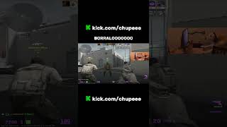 BORRALO YA csgo clips streamer counterstrike kick kickstreaming csgo csgoclips [upl. by Cannon116]