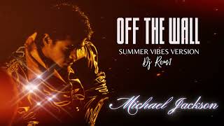 Off The Wall Summer Vibes Remix by DJ ROM1  Michael Jackson [upl. by Ilene]