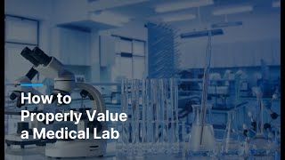 How to Value a Medical Laboratory When Preparing for a Sale or Purchase [upl. by Cacilia298]