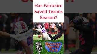 Has Fairbairn Saved Texans Season [upl. by Drud]