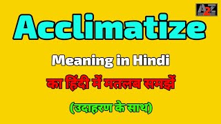 Acclimatize meaning in Hindi  Acclimatize ka kya matlab hota hai  A To Z Word Meaning [upl. by Faina]