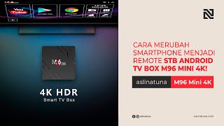 Cara Merubah Smartphone Menjadi Remote STB Android TV Box M96 Mini 4K [upl. by Pheni]