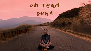 Dena【 on read 💌 】Official Music Video [upl. by Ylhsa859]