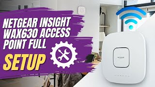 Netgear Insight WAX630 Access Point FULL Setup [upl. by Neelie]