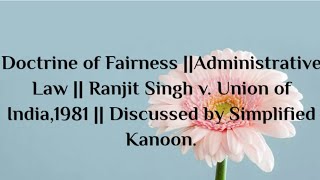 Doctrine of Fairness Administrativelaw  Ranjit Singh v Union of India1981 dullb [upl. by Iey]