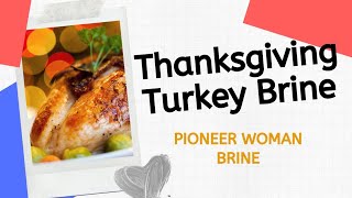 Thanksgiving Turkey Brine  Pioneer Woman Brine [upl. by Adlesirk]