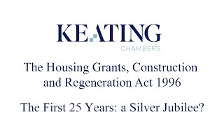 The Housing Grants Construction and Regeneration Act 1996 – The First 25 Years a Silver Jubilee [upl. by Ordisi943]