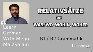 06 Relativsätze – was wo wohin woher  B1  B2 ജർമ്മൻ ഗ്രാമർ മലയാളത്തിൽ Learn German in Malayalam [upl. by Mathews]