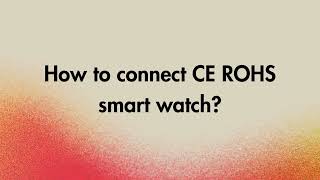 How to connect CE ROHS smart watch [upl. by Atteuqihc]