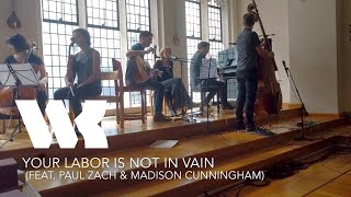 Your Labor is Not In Vain lyrics video feat Paul Zach amp Madison Cunningham [upl. by Cyprio275]